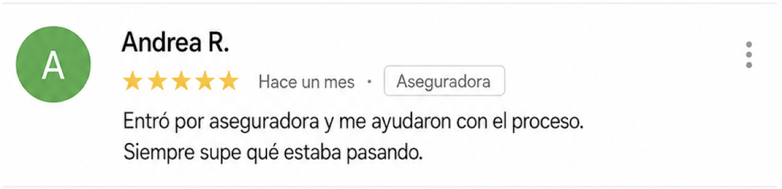 Reseña de 5 estrellas: Andrea R. — Aseguradora. 'Entró por aseguradora y me ayudaron con el proceso. Siempre supe qué estaba pasando.'