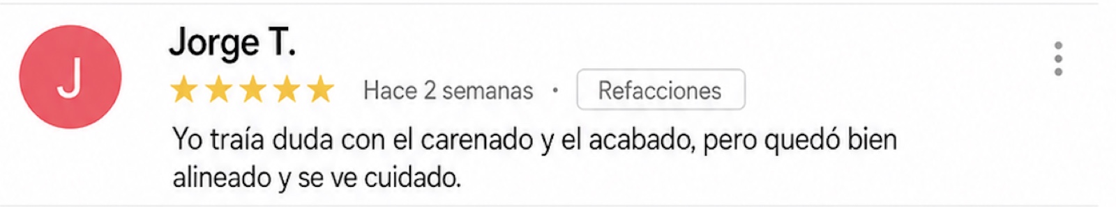 Reseña de 5 estrellas: Jorge T. — Refacciones. 'Yo traía duda con el carenado y el acabado, pero quedó bien alineado y se ve cuidado.'