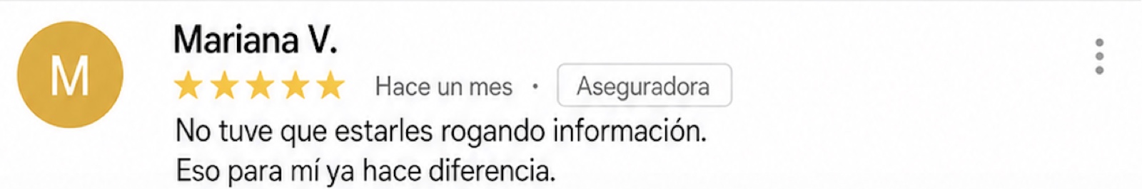 Reseña de 5 estrellas: Mariana V. — Aseguradora. 'No tuve que estarles rogando información. Eso para mí ya hace diferencia.'